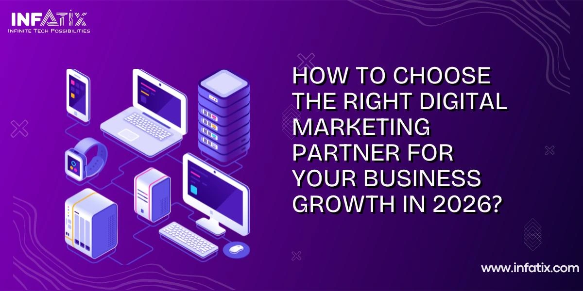 How to Choose the Right Digital Marketing Partner for Your Business Growth in 2026?