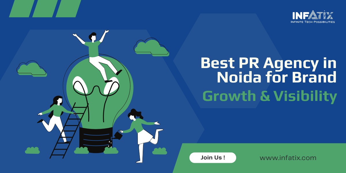 Discover the Best PR Agency in Noida for Exceptional Brand Visibility – By Infatix